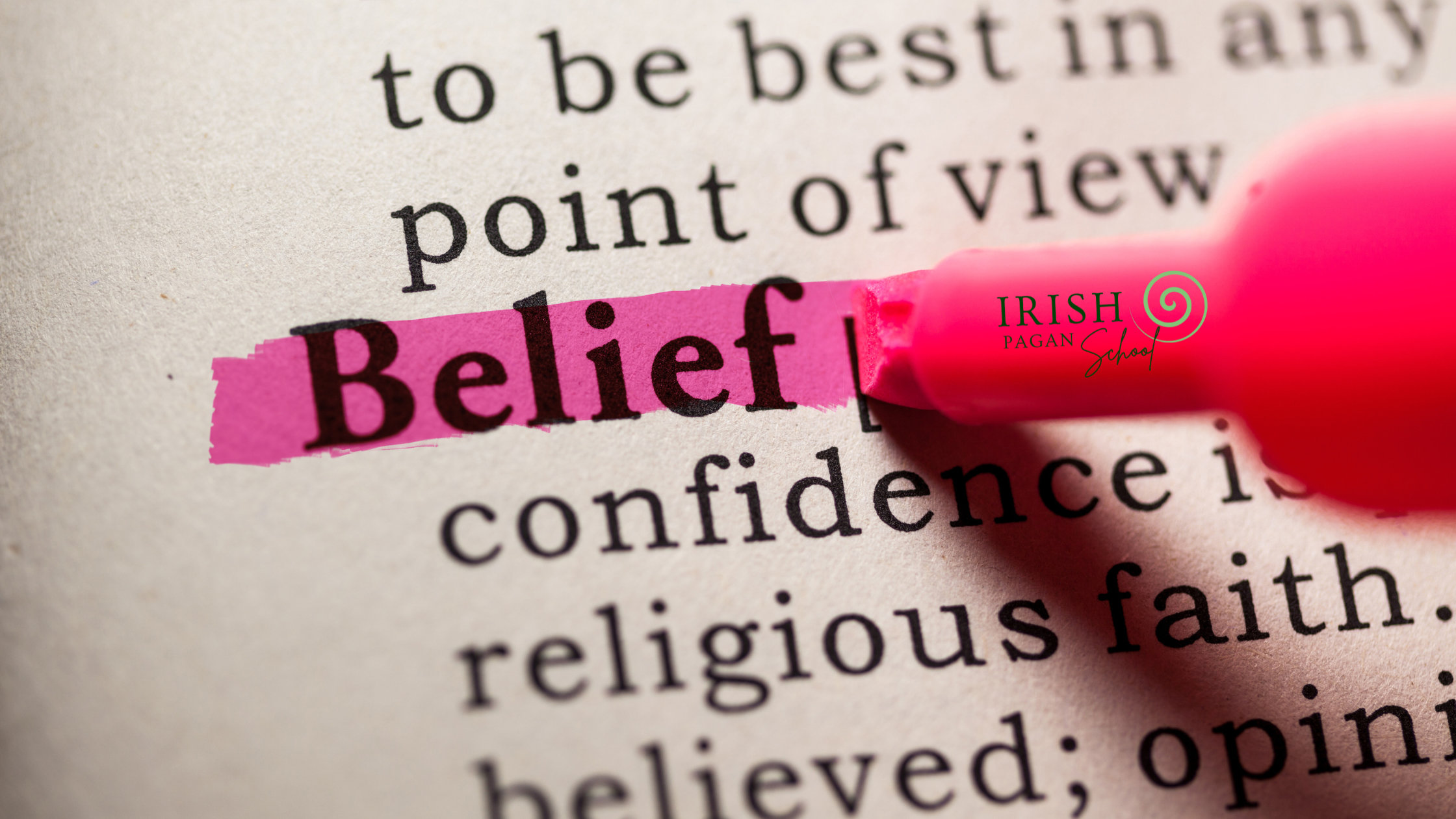 Close-up image of the word "Belief" highlighted in pink in a dictionary-style definition. The Irish Pagan School logo is visible, suggesting the focus on exploring spirituality. The image raises the question, "What are Pagan beliefs?" by visually emphasising the concept of belief as central to the topic.